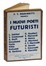  Marinetti Filippo Tommaso [e altri] : I nuovi poeti futuristi. Futurismo, Poesia, Arte, Letteratura  Farfa (pseud. di Vittorio Tommasini)  (Trieste, 1879 - San Remo, 1962), Bruno Giordano Sanzin  - Auction Books, Autographs and Manuscripts - Libreria Antiquaria Gonnelli - Casa d'Aste - Gonnelli Casa d'Aste