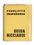  Ricciardi Giulio Cesare : Guida Ricciardi. Pubblicit� e Propaganda. Tutti i mezzi i modi le forme le norme per lo svolgimento di ogni azione pubblicitaria. Grafica pubblicitaria e design, Periodici e Riviste  - Auction Books, Autographs and Manuscripts - Libreria Antiquaria Gonnelli - Casa d'Aste - Gonnelli Casa d'Aste