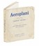  Buzzi Paolo : Aeroplani.  - Asta Libri, autografi e manoscritti - Libreria Antiquaria Gonnelli - Casa d'Aste - Gonnelli Casa d'Aste