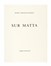  Fardoulis-Lagrange Michel : Sur Matta.  Roberto Antonio Sebastian Matta  (Santiago del Cile, 1911 - Civitavecchia, 2002)  - Asta Libri, autografi e manoscritti - Libreria Antiquaria Gonnelli - Casa d'Aste - Gonnelli Casa d'Aste