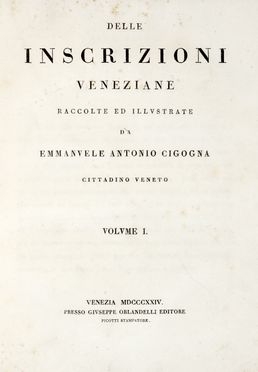  Cicogna Emanuele Antonio : Delle iscrizioni veneziane... Volume I (-VI).  - Asta Grafica & Libri - Libreria Antiquaria Gonnelli - Casa d'Aste - Gonnelli Casa d'Aste