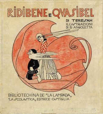  Bruno Angoletta  (Belluno, 1889 - Milano, 1954) : Ridibene e Quasibel.  - Auction Graphics & Books - Libreria Antiquaria Gonnelli - Casa d'Aste - Gonnelli Casa d'Aste